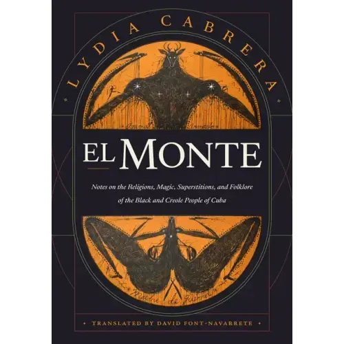 El Monte: Notes on the Religions, Magic, and Folklore of the Black and Creole People of Cuba
