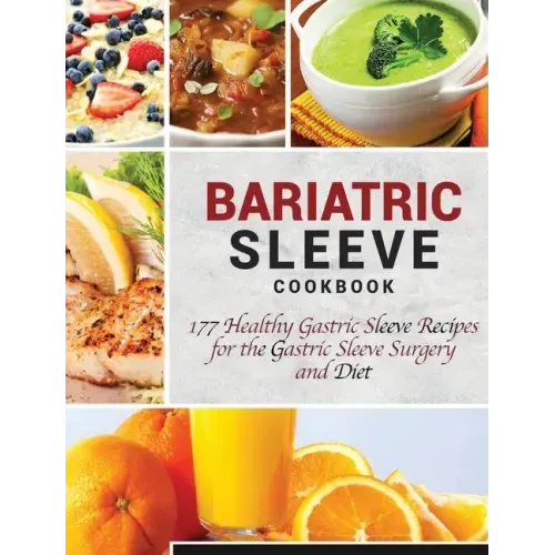 Bariatric Sleeve Cookbook: 177 Healthy Gastric Sleeve Recipes for the Gastric Sleeve Surgery and Diet