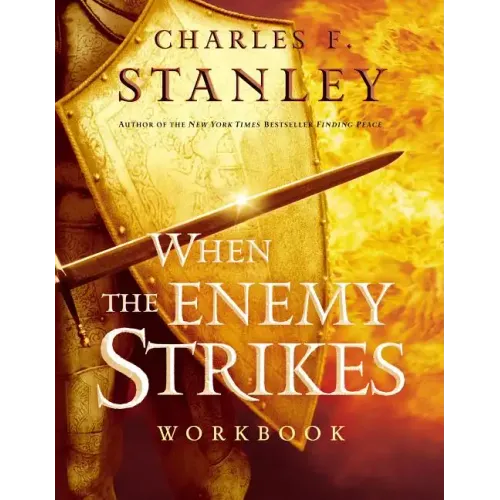 When the Enemy Strikes Workbook: The Keys to Winning Your Spiritual Battles