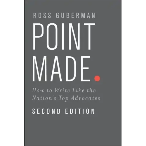 Point Made: How to Write Like the Nation's Top Advocates