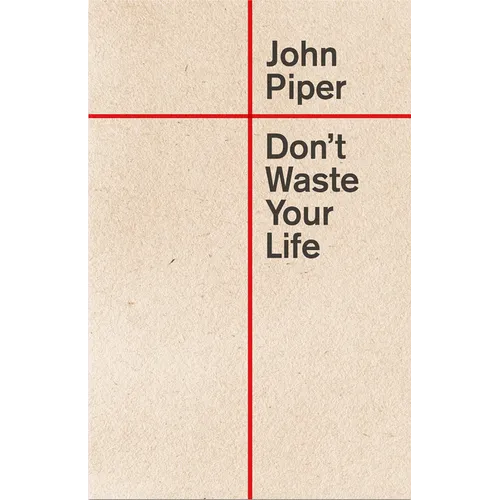 Don't Waste Your Life