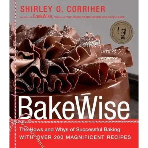Bakewise: The Hows and Whys of Successful Baking with Over 200 Magnificent Recipes