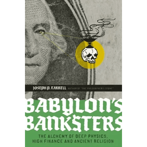 Babylon's Banksters: The Alchemy of Deep Physics, High Finance and Ancient Religion - Paperback - iShook Books