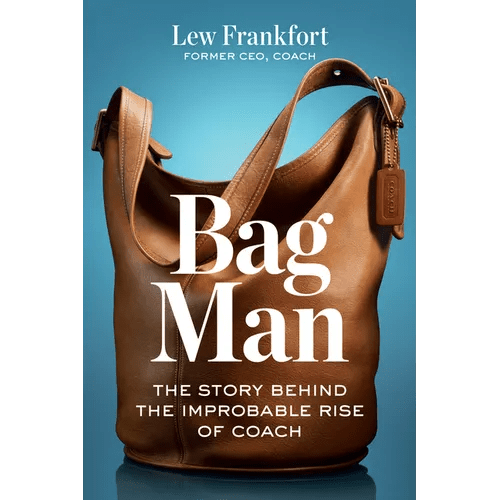 Bag Man: The Story Behind the Improbable Rise of Coach - Hardcover - iShook Books