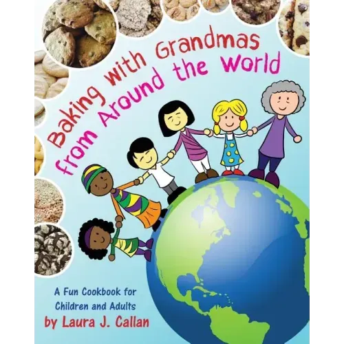 Baking with Grandmas from Around the World: A Fun Cookbook for Children and Adults - Paperback - iShook Books