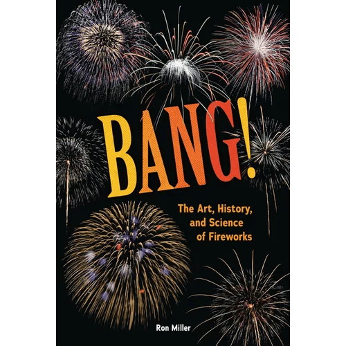 Bang!: The Art, History, and Science of Fireworks - Library Binding - iShook Books
