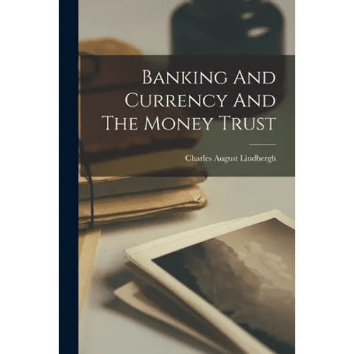 Banking And Currency And The Money Trust - Paperback - iShook Books