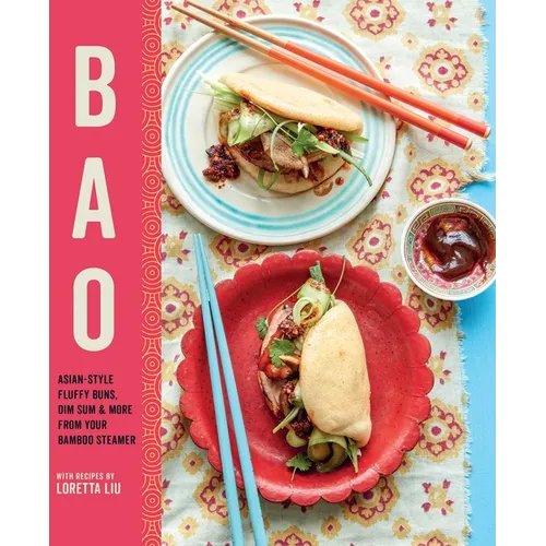 Bao: Asian - Style Fluffy Buns, Dim Sum & More from Your Bamboo Steamer - Hardcover - iShook Books