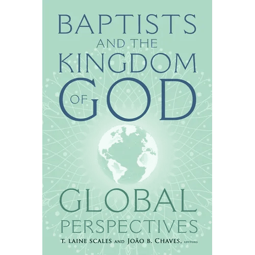Baptists and the Kingdom of God: Global Perspectives - Hardcover - iShook Books