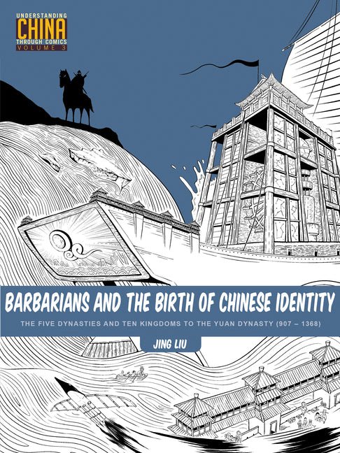 Barbarians and the Birth of Chinese Identity: The Five Dynasties and Ten Kingdoms to the Yuan Dynasty (907 - 1368) - iShook Books