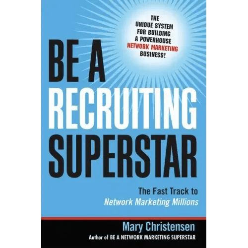 Be a Recruiting Superstar: The Fast Track to Network Marketing Millions - Paperback - iShook Books