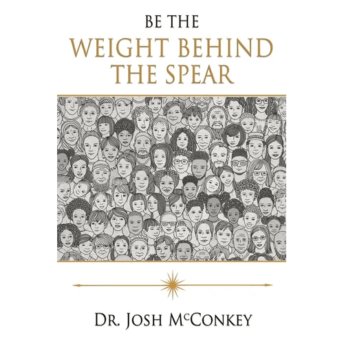 Be The Weight Behind The Spear - Paperback - iShook Books