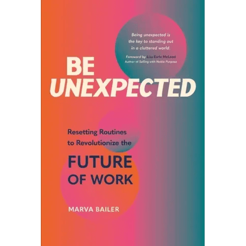 Be Unexpected: Resetting Routines to Revolutionize the Future of Work - Paperback - iShook Books