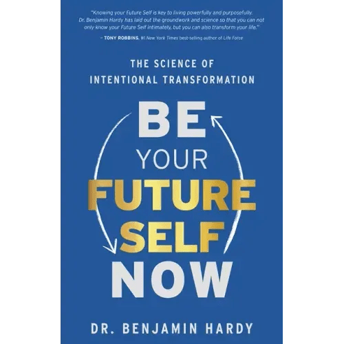 Be Your Future Self Now: The Science of Intentional Transformation - Paperback - iShook Books