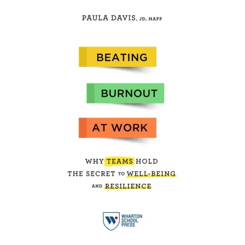 Beating Burnout at Work: Why Teams Hold the Secret to Well - Being and Resilience - Paperback - iShook Books