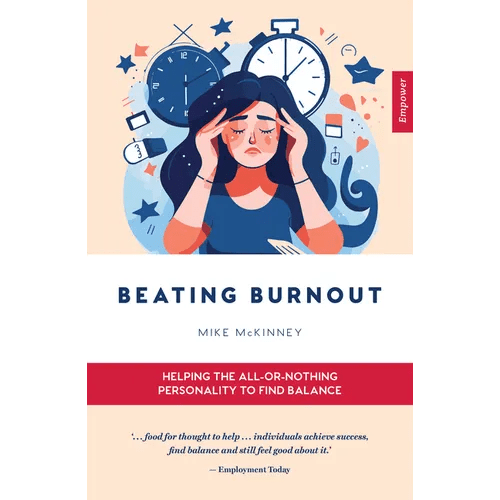 Beating Burnout: Helping the All - Or - Nothing Personality to Find Balance - Paperback - iShook Books