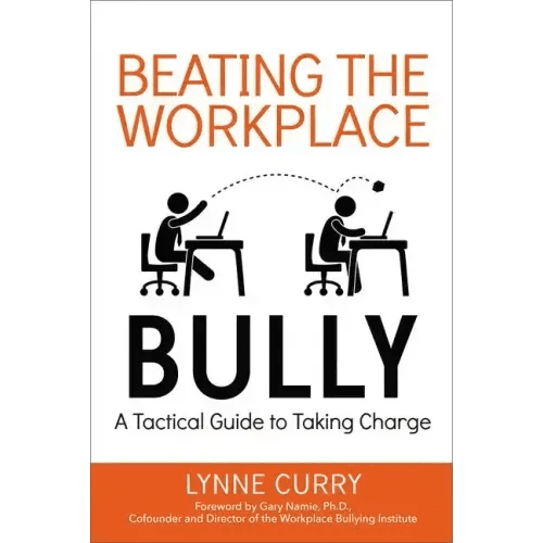 Beating the Workplace Bully: A Tactical Guide to Taking Charge - Paperback - iShook Books