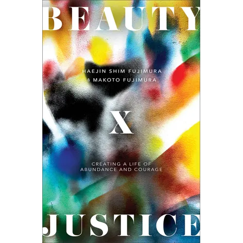 Beauty and Justice: Creating a Life of Abundance and Courage - Hardcover - iShook Books