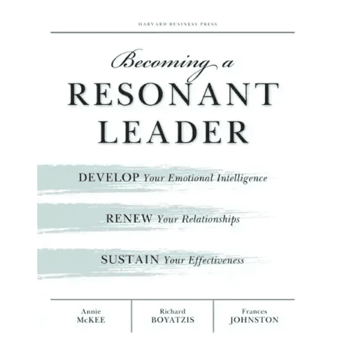 Becoming a Resonant Leader: Develop Your Emotional Intelligence, Renew Your Relationships, Sustain Your Effectiveness - Paperback - iShook Books