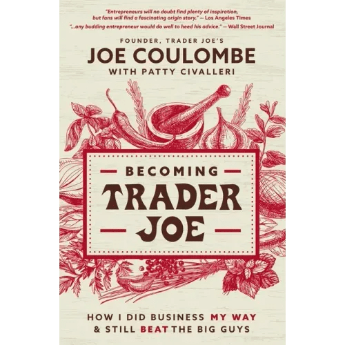 Becoming Trader Joe: How I Did Business My Way and Still Beat the Big Guys - Paperback - iShook Books