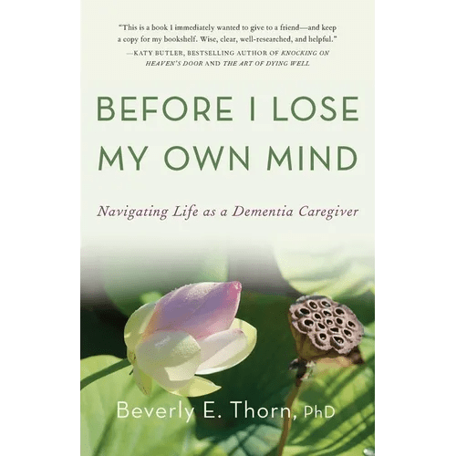 Before I Lose My Own Mind: Navigating Life as a Dementia Caregiver - Paperback - iShook Books