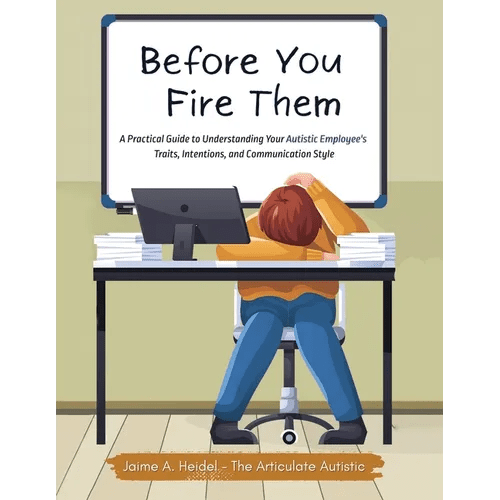 Before You Fire Them: A Practical Guide to Understanding Your Autistic Employee's Traits, Intentions, and Communication Style - Paperback - iShook Books