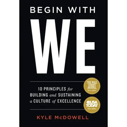 Begin With WE: 10 Principles for Building and Sustaining a Culture of Excellence - Hardcover - iShook Books