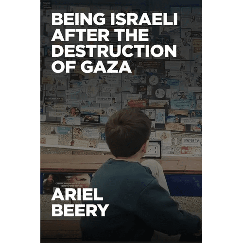 Being Israeli After the Destruction of Gaza: Reflections and Visions - Paperback - iShook Books