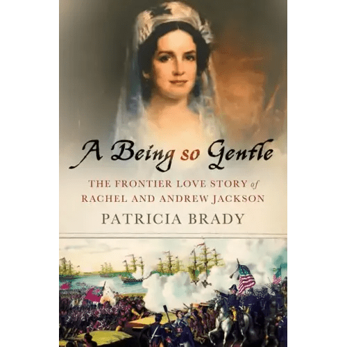 Being So Gentle: The Frontier Love Story of Rachel and Andrew Jackson - Hardcover - iShook Books