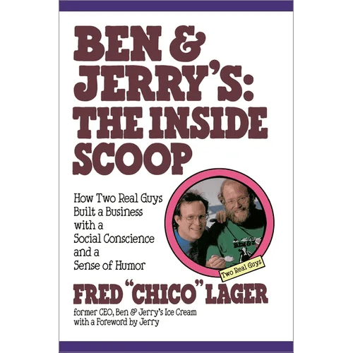 Ben & Jerry's: The Inside Scoop: How Two Real Guys Built a Business with a Social Conscience and a Sense of Humor - Paperback - iShook Books