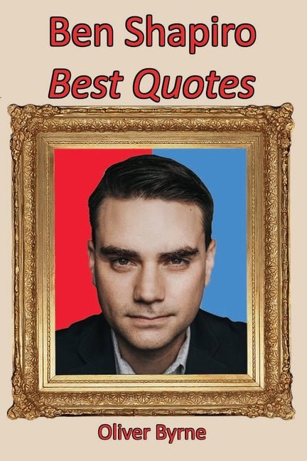 Ben Shapiro: Best Quotes - iShook Books