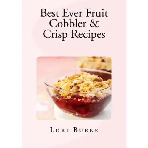 Best Ever Fruit Cobbler & Crisp Recipes - Paperback - iShook Books