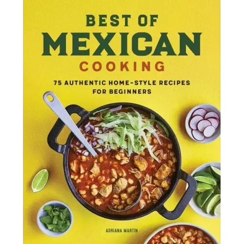 Best of Mexican Cooking: 75 Authentic Home-Style Recipes for Beginners - Paperback - iShook Books