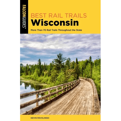 Best Rail Trails Wisconsin: More Than 70 Rail Trails Throughout the State - Paperback - iShook Books