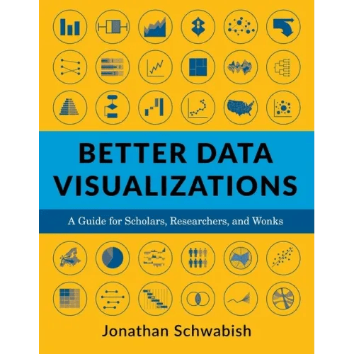 Better Data Visualizations: A Guide for Scholars, Researchers, and Wonks - Paperback - iShook Books
