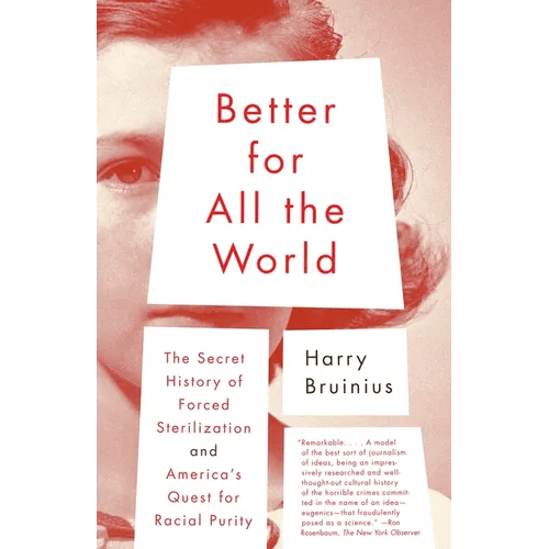 Better for All the World: The Secret History of Forced Sterilization and America's Quest for Racial Purity - Paperback - iShook Books