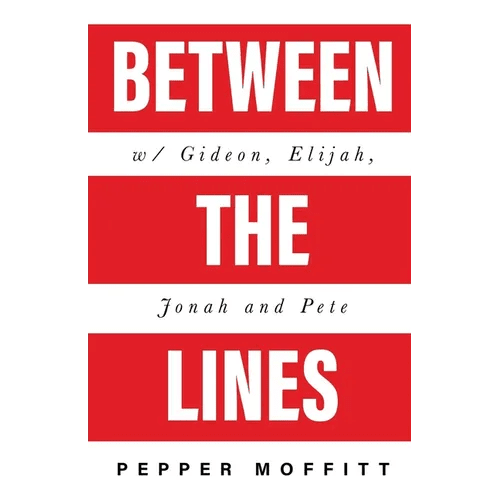 Between the Lines: With Gideon, Elijah, Jonah and Pete - Paperback - iShook Books