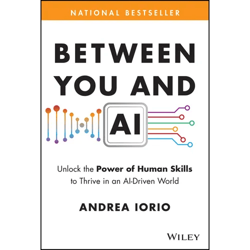 Between You and AI: Unlock the Power of Human Skills to Thrive in an Ai - Driven World - Hardcover - iShook Books