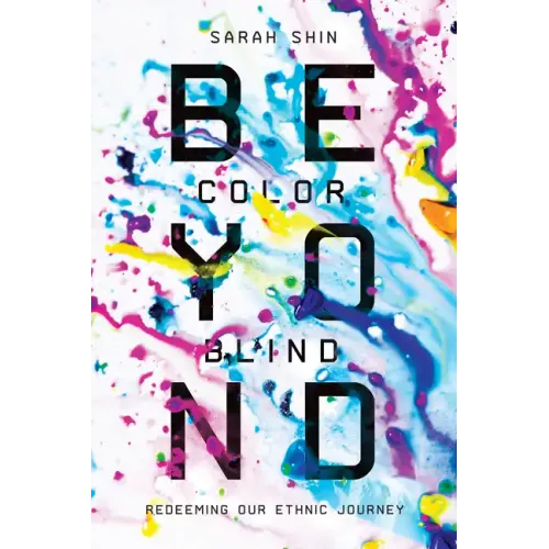 Beyond Colorblind: Redeeming Our Ethnic Journey - Paperback - iShook Books
