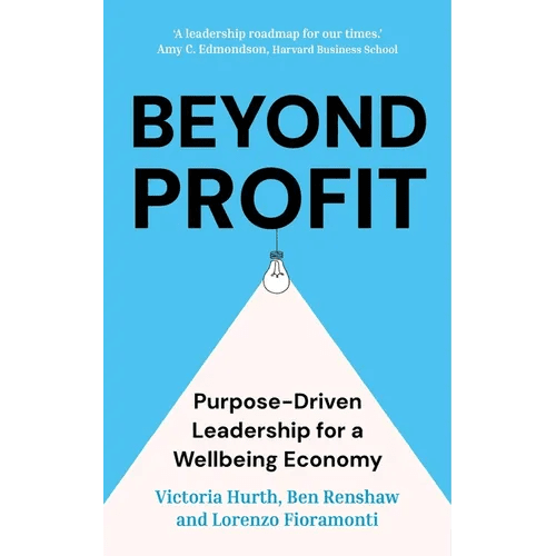 Beyond Profit: Purpose-Driven Leadership for a Wellbeing Economy - Hardcover - iShook Books
