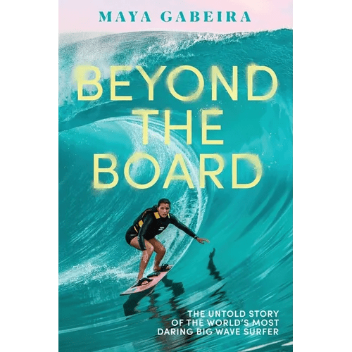 Beyond the Board: The Untold Story of the World's Most Daring Big Wave Surfer - Hardcover - iShook Books