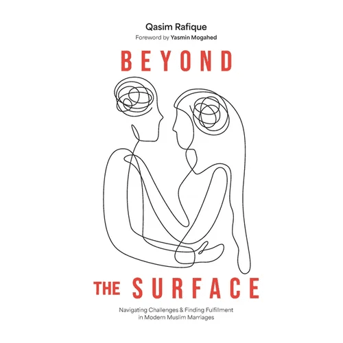 Beyond the Surface: Navigating Challenges & Finding Fulfillment In Modern Muslim Marriage - Paperback - iShook Books