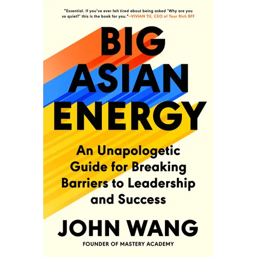 Big Asian Energy: An Unapologetic Guide for Breaking Barriers to Leadership and Success - Hardcover - iShook Books