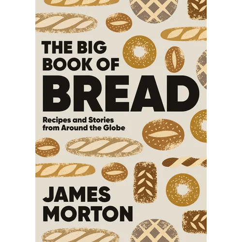 Big Book of Bread: Recipes and Stories from Around the Globe - Hardcover - iShook Books