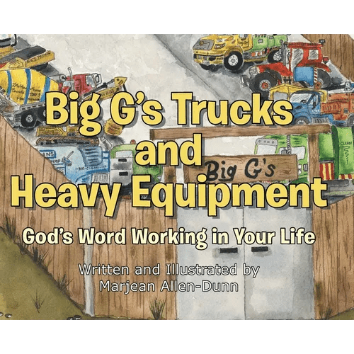 Big G's Trucks and Heavy Equipment: God's Word Working in Your Life - Hardcover - iShook Books