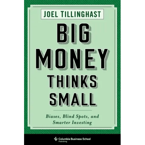 Big Money Thinks Small: Biases, Blind Spots, and Smarter Investing - Paperback - iShook Books