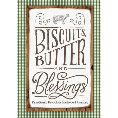 Biscuits, Butter, and Blessings: Farm Fresh Devotions for Hope and Comfort - Hardcover - iShook Books