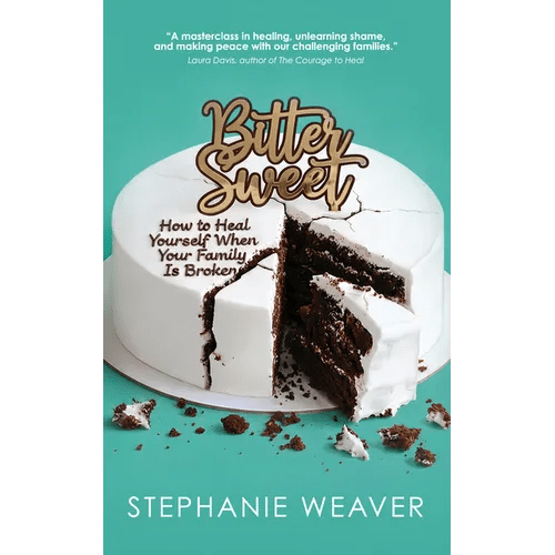Bitter, Sweet: How to Heal Yourself When Your Family Is Broken - Paperback - iShook Books