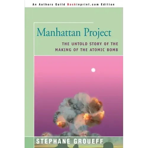 Manhattan Project: The Untold Story of the Making of the Atomic Bomb