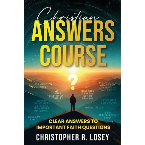 Christian Answers Course: Clear Answers to Important Faith Questions
